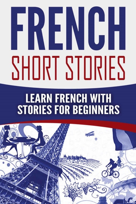 French Short Stories: Learn French with Stories for Beginners