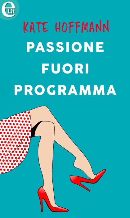 Passione fuori programma (eLit)