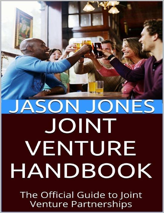 Joint Venture Handbook: The Official Guide to Joint Venture Partnerships