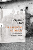 La gangrène et l'oubli - Benjamin Stora