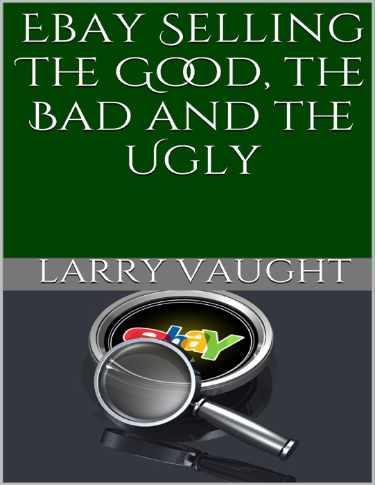 Ebay Selling: The Good, the Bad and the Ugly