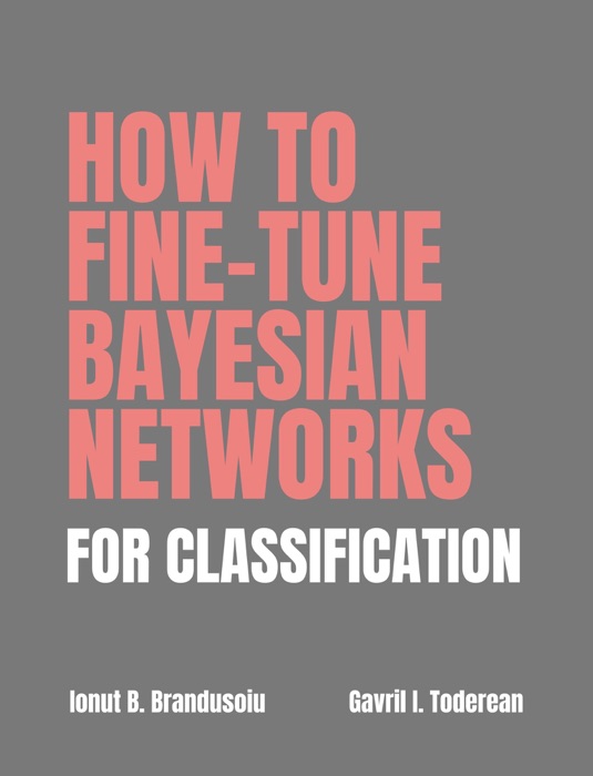 HOW TO FINE-TUNE BAYESIAN NETWORKS FOR CLASSIFICATION