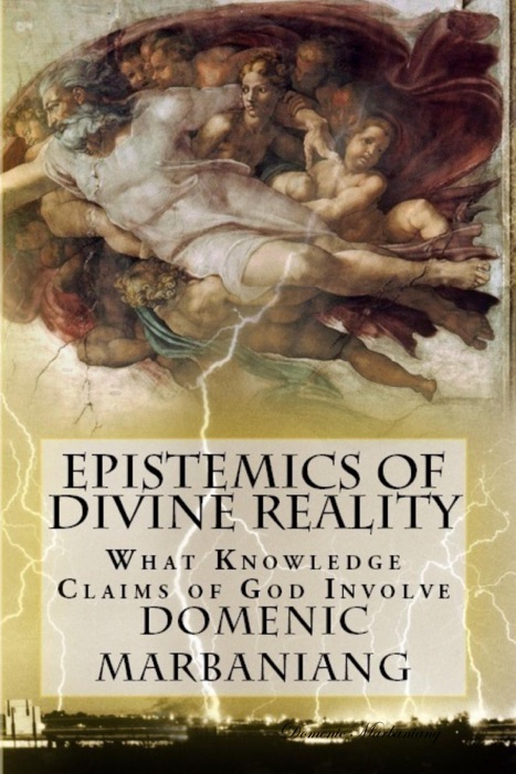 Epistemics of Divine Reality: What Knowledge Claims of God Involve