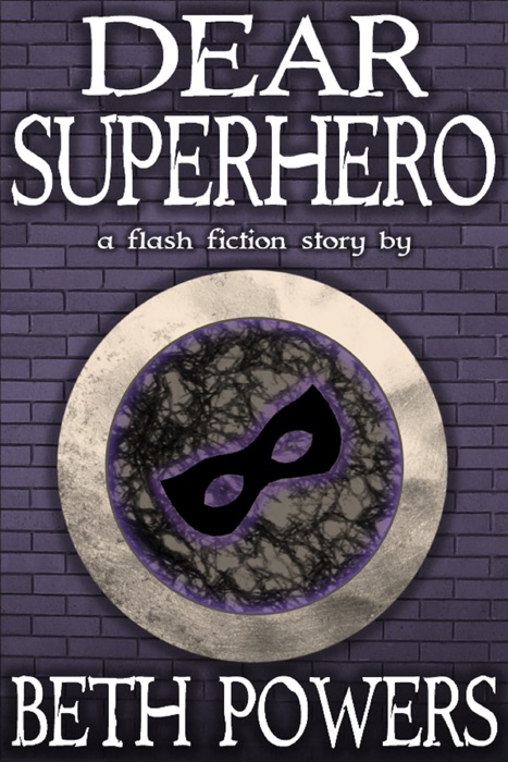 Dear Superhero: A Flash Fiction Story
