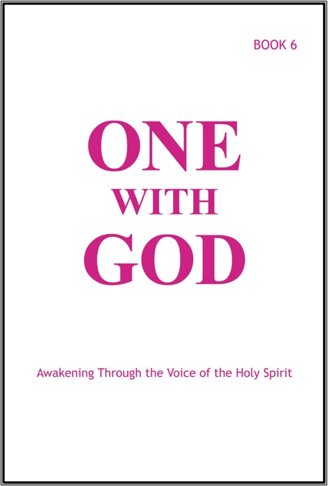 One With God: Awakening Through the Voice of the Holy Spirit - Book 6