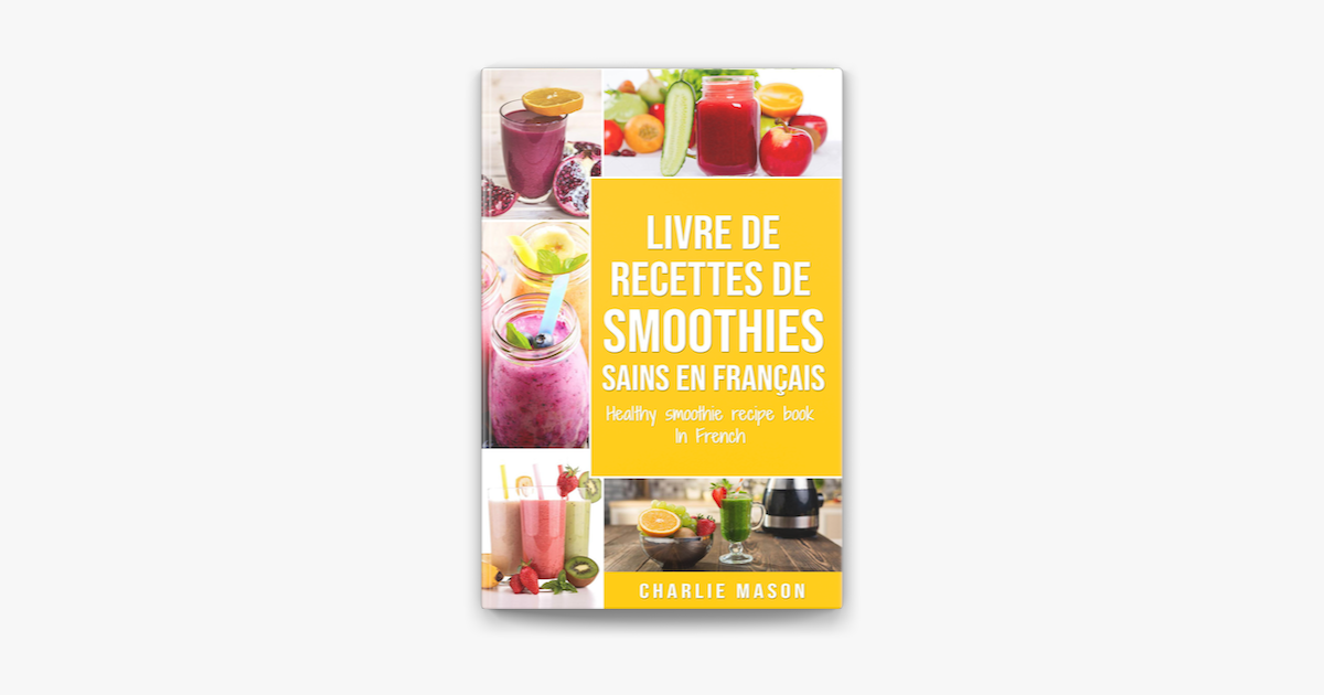 Livre de Recettes de Smoothies Sains En français/ Healthy Smoothie Recipe  Book In French sur Apple Books