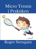 Micro Tennis i Praktiken - Roger Stenquist