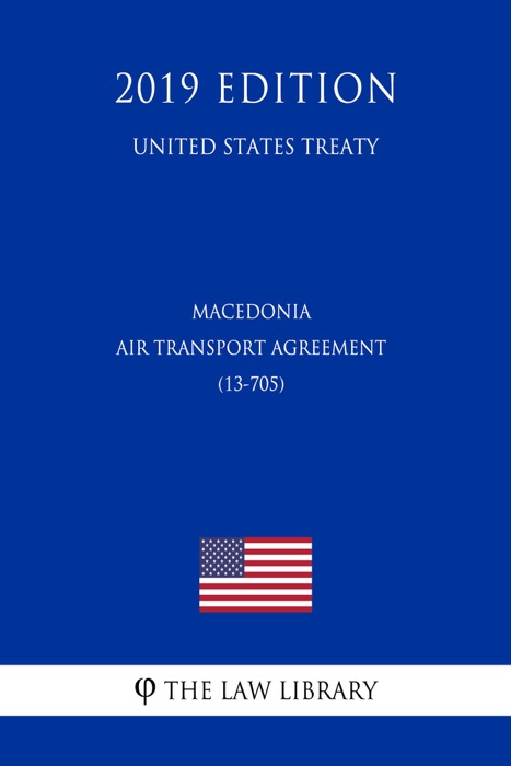 Macedonia - Air Transport Agreement (13-705) (United States Treaty)