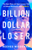 Reeves Wiedeman - Billion Dollar Loser artwork