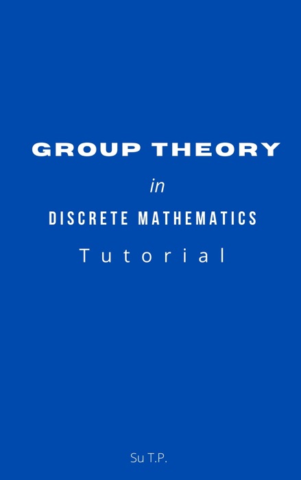 Group Theory in Discrete Mathematics Tutorial