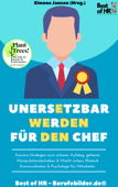 Unersetzbar werden für den Chef - Simone Janson