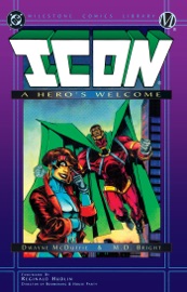 Icon: A Hero's Welcome - Dwayne McDuffie & M.D. Bright by  Dwayne McDuffie & M.D. Bright PDF Download