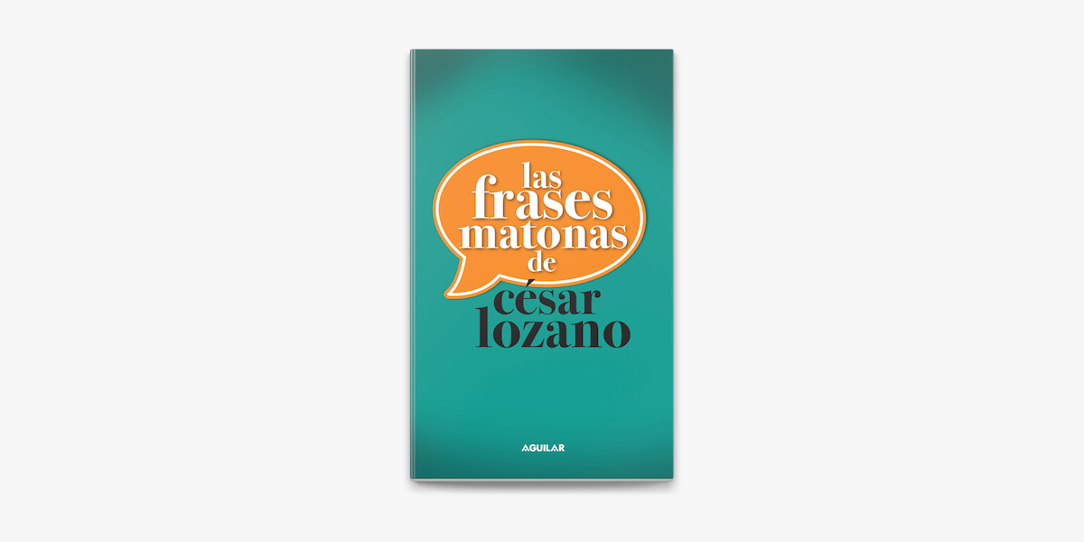 Las frases matonas de César Lozano en Apple Books