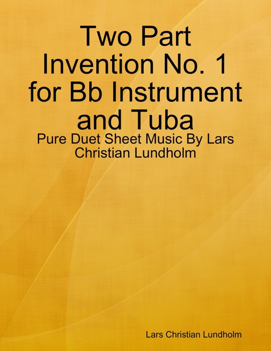 Two Part Invention No. 1 for Bb Instrument and Tuba - Pure Duet Sheet Music By Lars Christian Lundholm