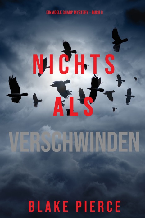 Nichts als Verschwinden (Ein Adele Sharp Mystery – Buch 8)