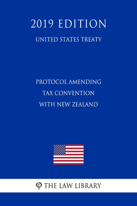 Protocol Amending Tax Convention with New Zealand (United States Treaty)