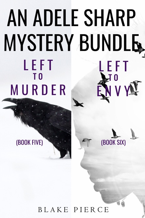 An Adele Sharp Mystery Bundle: Left to Murder (#5) and Left to Envy (#6)