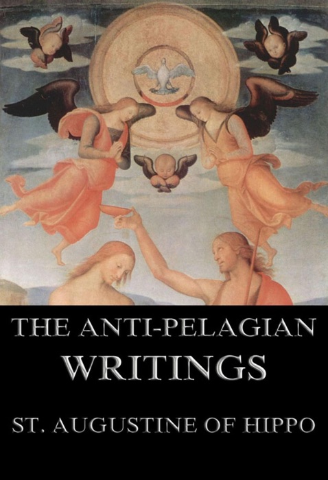 Saint Augustine's Anti-Pelagian Writings