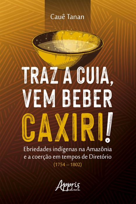 Traz a Cuia, Vem Beber Caxiri!