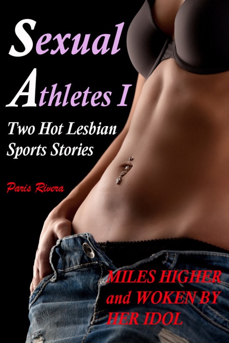 Sexual Athletes 1: Two Hot Lesbian Sports Stories (Miles Higher and Woken by Her Idol)