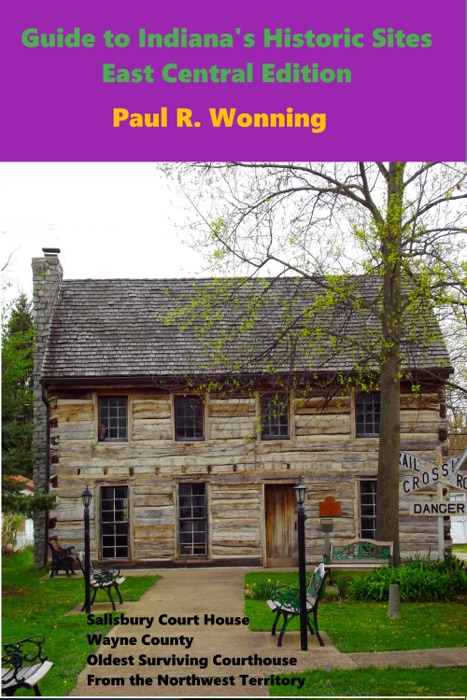 Guide to Indiana's Historic Sites: East Central Edition