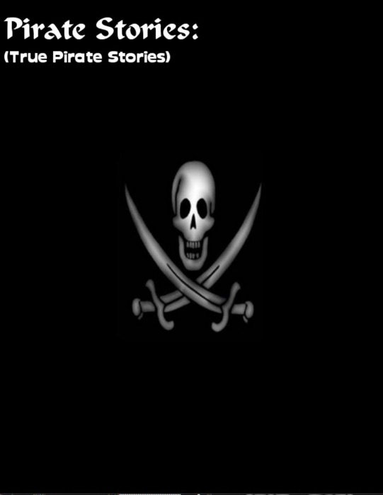 Pirate Stories: (True Pirate Stories)