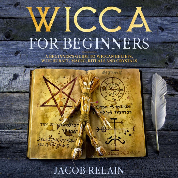 Wicca for Beginners: a Beginner's Guide to Wiccan Beliefs, Witchcraft, Magic, Rituals and Crystals