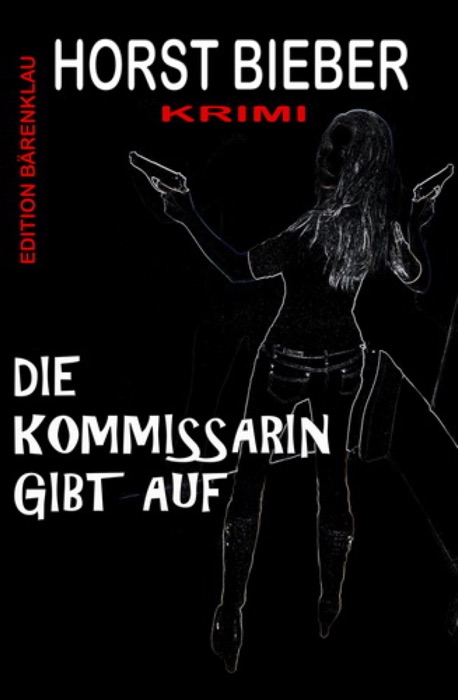 Die Kommissarin gibt auf: Krimi