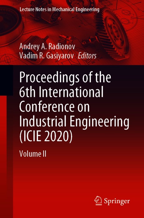 Proceedings of the 6th International Conference on Industrial Engineering (ICIE 2020)