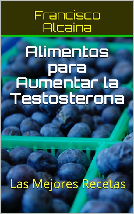 Alimentos para Aumentar la Testosterona