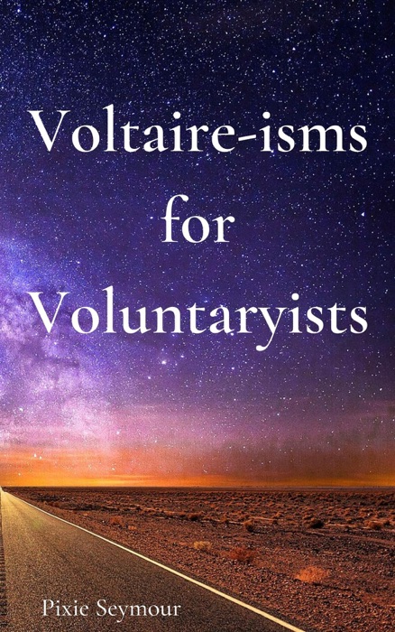 Voltaire-isms for Voluntaryists