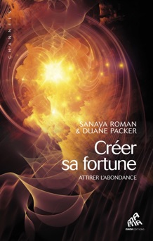 Créer sa fortune - Sanaya Roman & Duane Packer