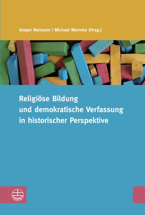 Religiöse Bildung und demokratische Verfassung in historischer Perspektive