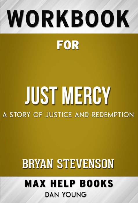 JJust Mercy: A Story of Justice and Redemption by Bryan Stevenson (MaxHelp Workbooks)