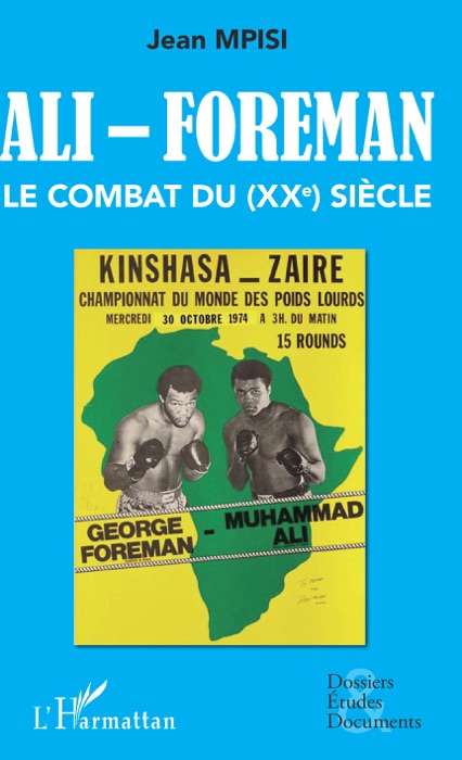 Ali - Foreman. Le combat du (XXe) siècle