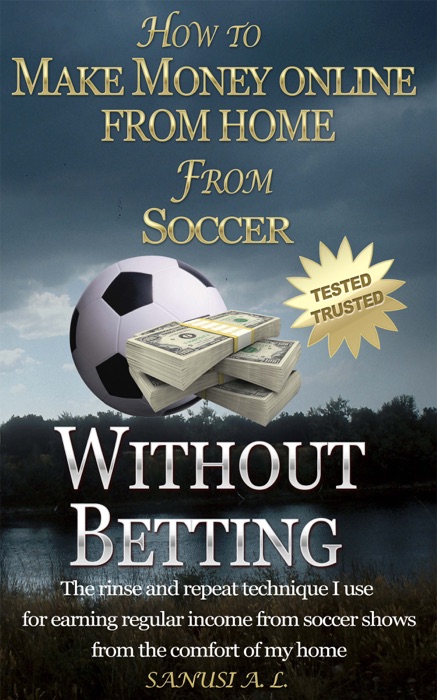 How to Make Money Online From Home from Soccer Without Betting