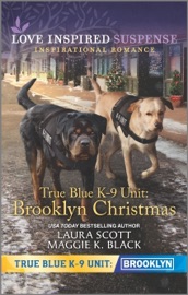 True Blue K-9 Unit: Brooklyn Christmas - Laura Scott & Maggie K. Black by  Laura Scott & Maggie K. Black PDF Download
