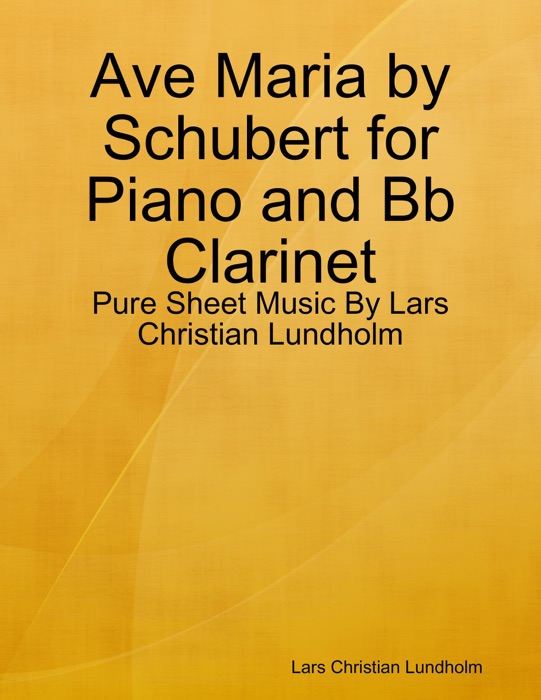 Ave Maria by Schubert for Piano and Bb Clarinet - Pure Sheet Music By Lars Christian Lundholm