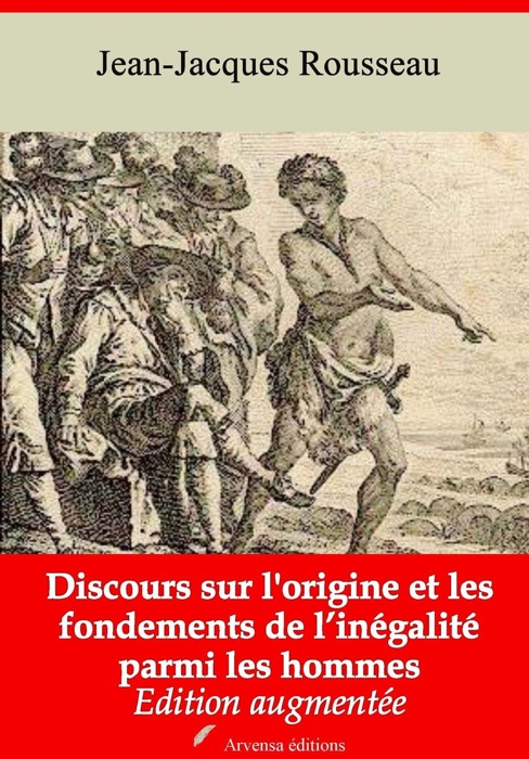 Discours sur l'origine et les fondements de l’inégalité parmi les hommes – suivi d'annexes