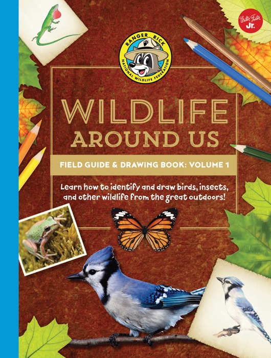 Ranger Rick's Wildlife Around Us. Field Guide & Drawing Book: Volume 1