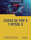 Curso de PHP 8 y MySQL 8 - Luis Miguel Cabezas Granado & Francisco José González Lozano