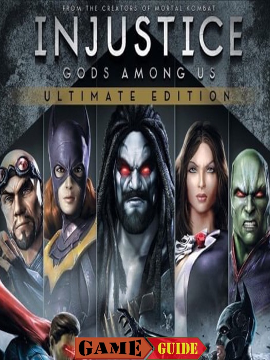 Injustice Gods Among Us Game Guide