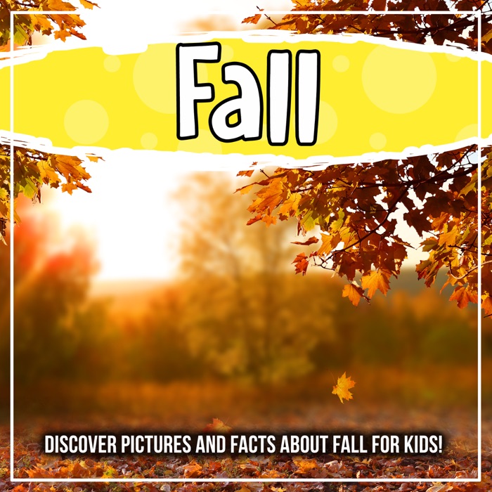 Fall: Discover Pictures and Facts About Fall For Kids!