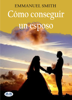 Cómo Conseguir Un Esposo - Emmanuel Smith