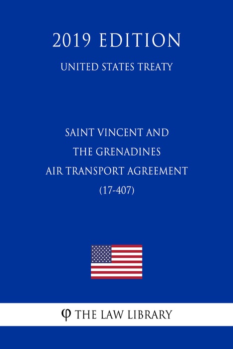 Saint Vincent and the Grenadines - Air Transport Agreement (17-407) (United States Treaty)