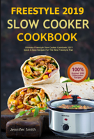 Jennifer Smith & WW Freestyle cookbook 2019 - Weight Watchers Freestyle 2019 Slow Cooker Cookbook: Ultimate Freestyle Slow Cooker Cookbook artwork