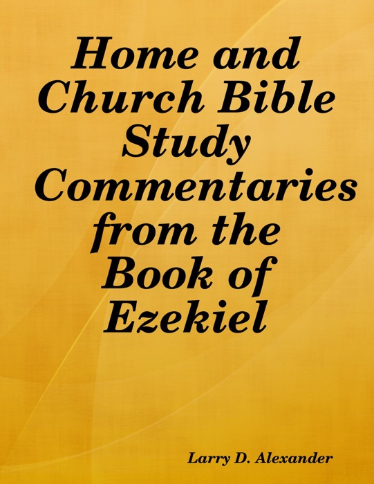 Home and Church Bible Study Commentaries from the Book of Ezekiel