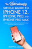 Scott La Counte - The Ridiculously Simple Guide To iPhone 12, iPhone Pro, and iPhone Pro Max artwork