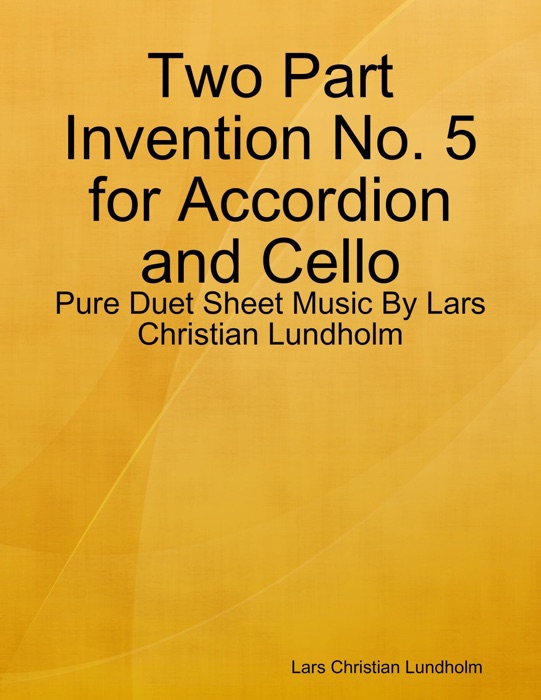 Two Part Invention No. 5 for Accordion and Cello - Pure Duet Sheet Music By Lars Christian Lundholm