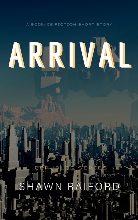 Arrival: An alien invasion science fiction short story